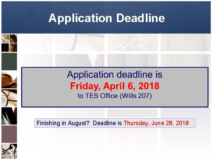 Application Deadline Finishing in August? Deadline is Thursday, June 28, 2018 