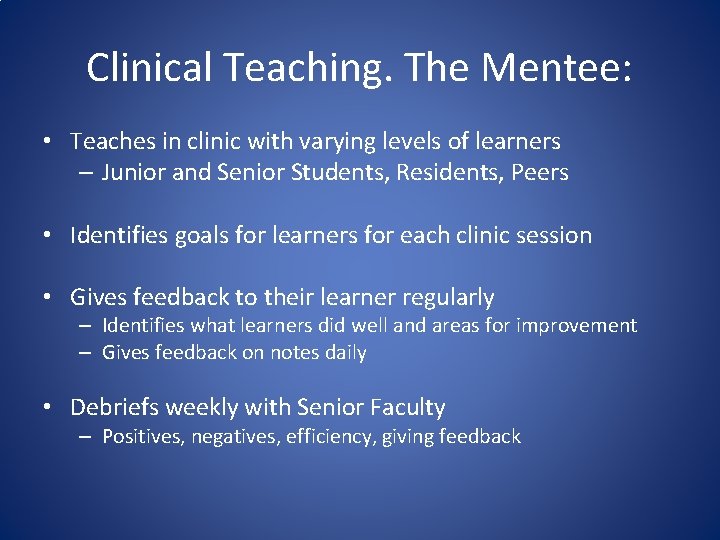 Clinical Teaching. The Mentee: • Teaches in clinic with varying levels of learners –