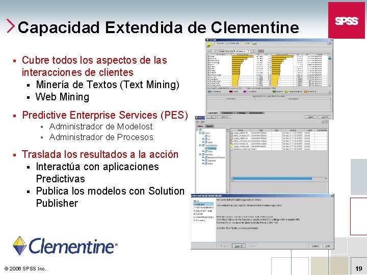 Capacidad Extendida de Clementine § Cubre todos los aspectos de las interacciones de clientes