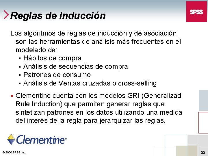 Reglas de Inducción Los algoritmos de reglas de inducción y de asociación son las