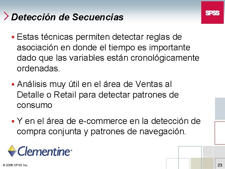 Detección de Secuencias § Estas técnicas permiten detectar reglas de asociación en donde el