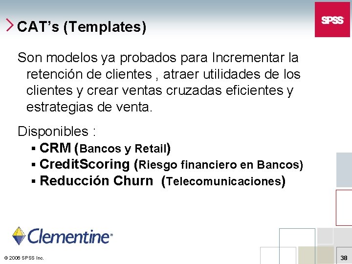 CAT’s (Templates) Son modelos ya probados para Incrementar la retención de clientes , atraer