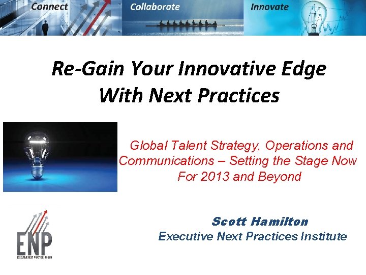 Re-Gain Your Innovative Edge With Next Practices Global Talent Strategy, Operations and Communications –