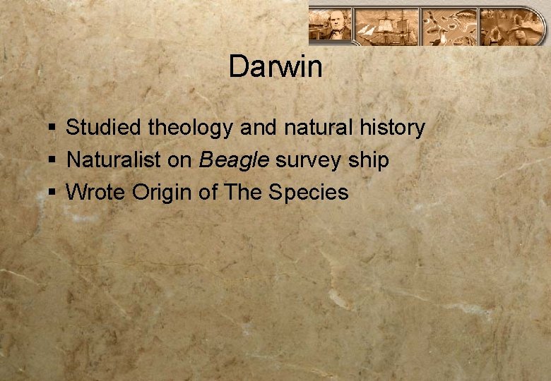 Darwin § Studied theology and natural history § Naturalist on Beagle survey ship §