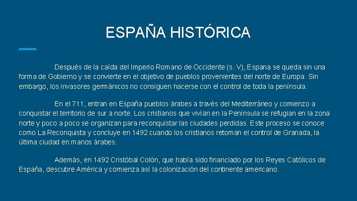 ESPAÑA HISTÓRICA Después de la caída del Imperio Romano de Occidente (s. V), Espana