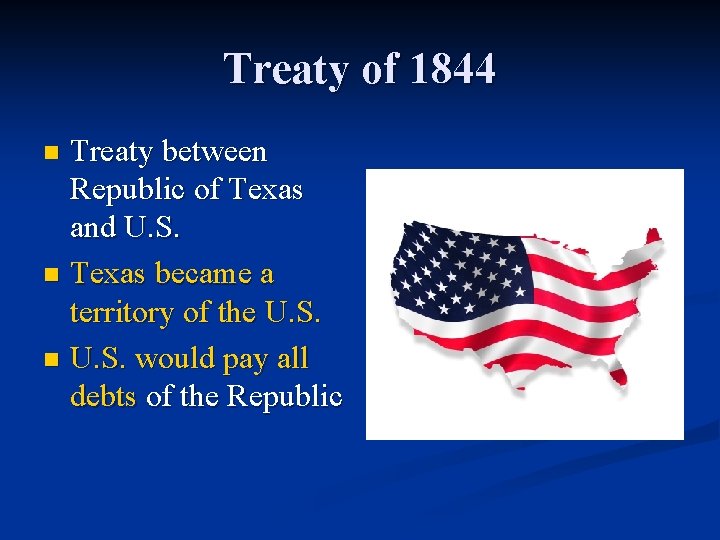 Treaty of 1844 Treaty between Republic of Texas and U. S. n Texas became