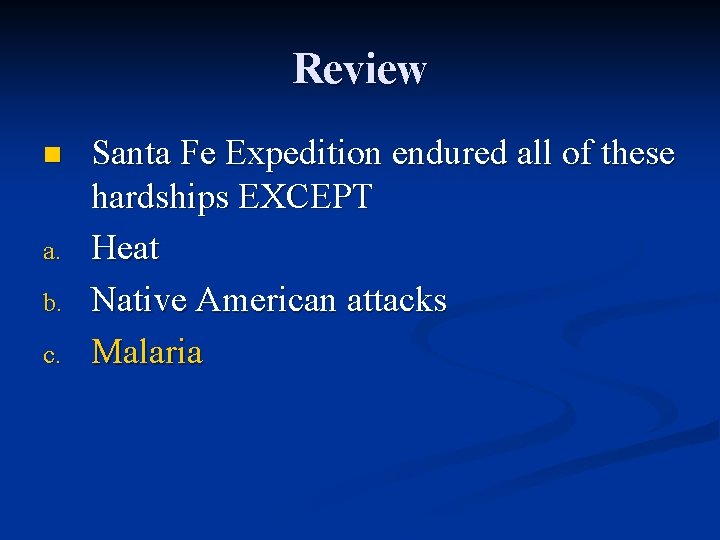 Review n a. b. c. Santa Fe Expedition endured all of these hardships EXCEPT
