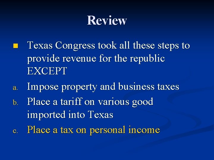 Review n a. b. c. Texas Congress took all these steps to provide revenue