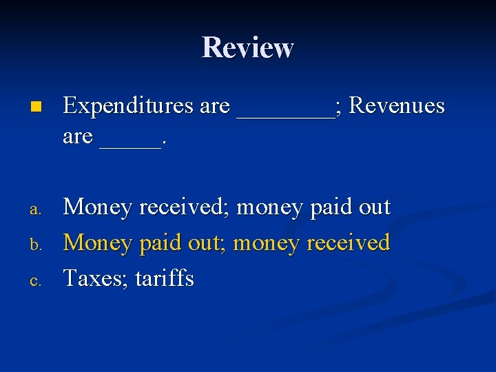 Review n Expenditures are ____; Revenues are _____. a. Money received; money paid out