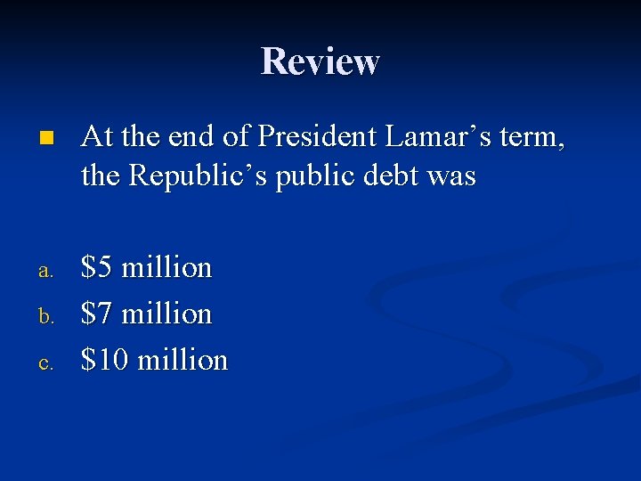 Review n At the end of President Lamar’s term, the Republic’s public debt was