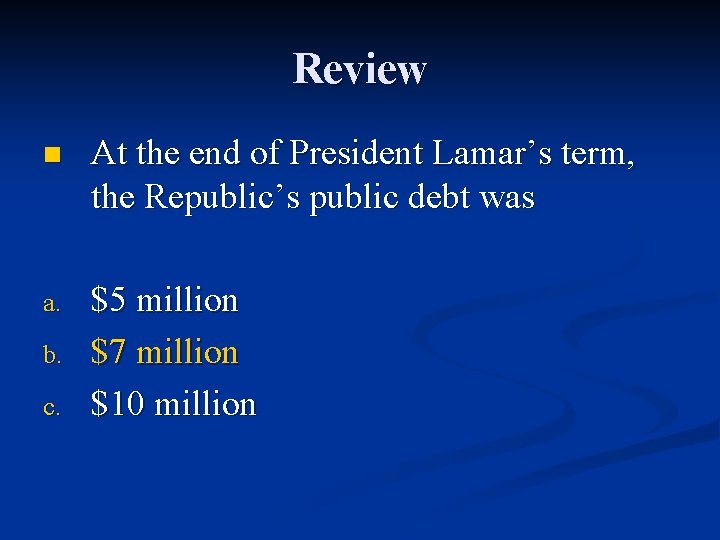 Review n At the end of President Lamar’s term, the Republic’s public debt was