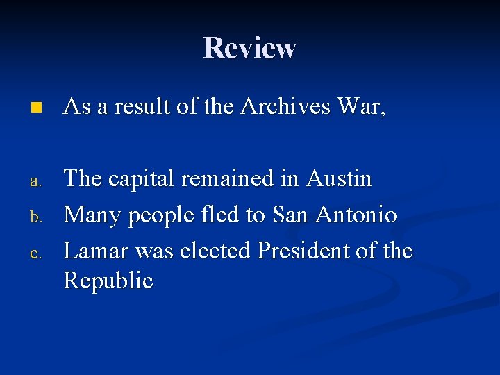 Review n As a result of the Archives War, a. The capital remained in