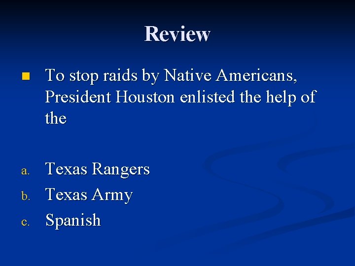 Review n To stop raids by Native Americans, President Houston enlisted the help of