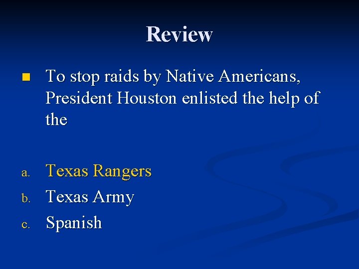 Review n To stop raids by Native Americans, President Houston enlisted the help of