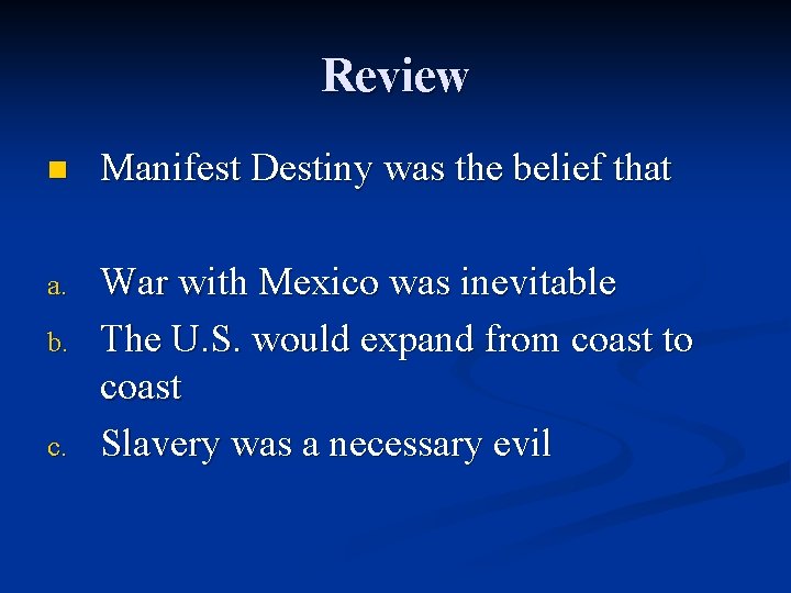 Review n Manifest Destiny was the belief that a. War with Mexico was inevitable