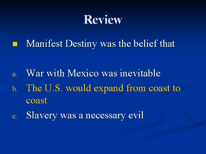 Review n Manifest Destiny was the belief that a. War with Mexico was inevitable