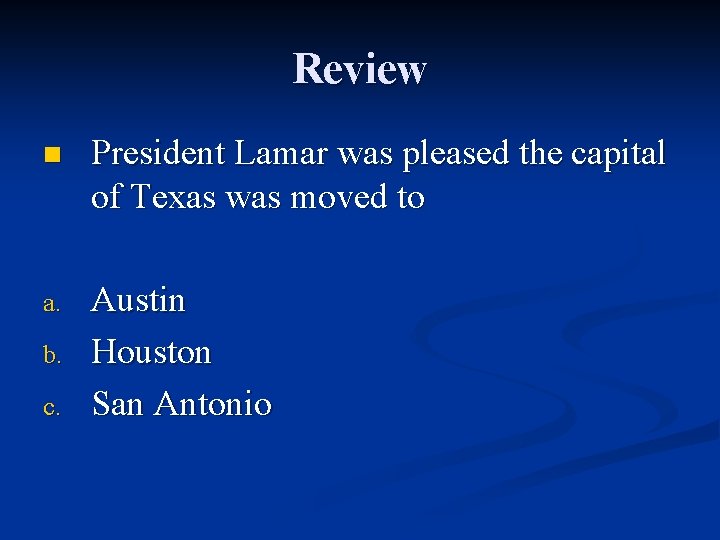 Review n President Lamar was pleased the capital of Texas was moved to a.