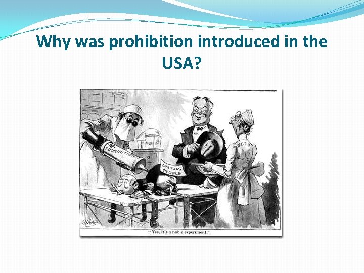 Why was prohibition introduced in the USA? 