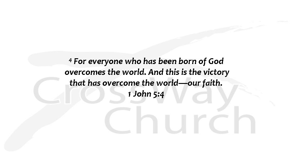 For everyone who has been born of God overcomes the world. And this is For everyone who has been born of God overcomes the world. And this is