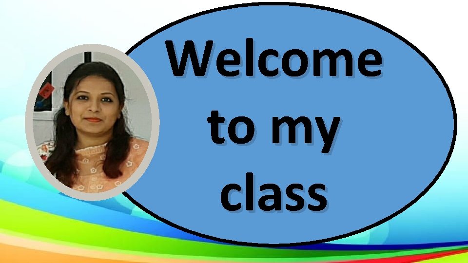 Welcome to my class 