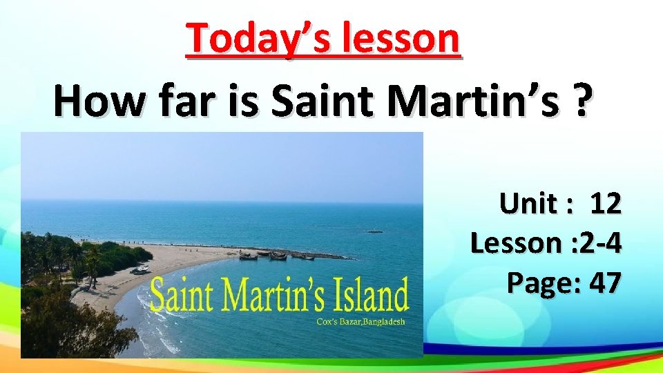 Today’s lesson How far is Saint Martin’s ? Unit : 12 Lesson : 2