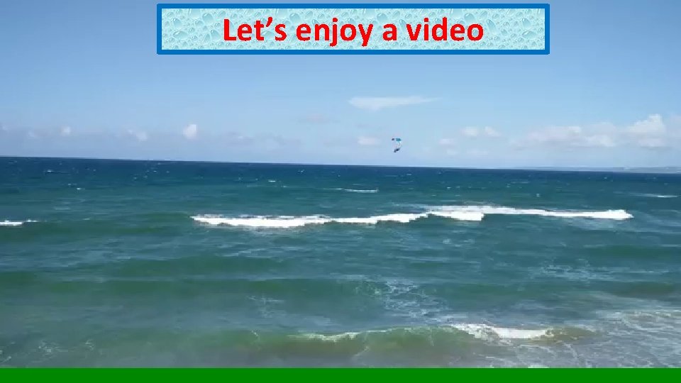 Let’s enjoy a video 