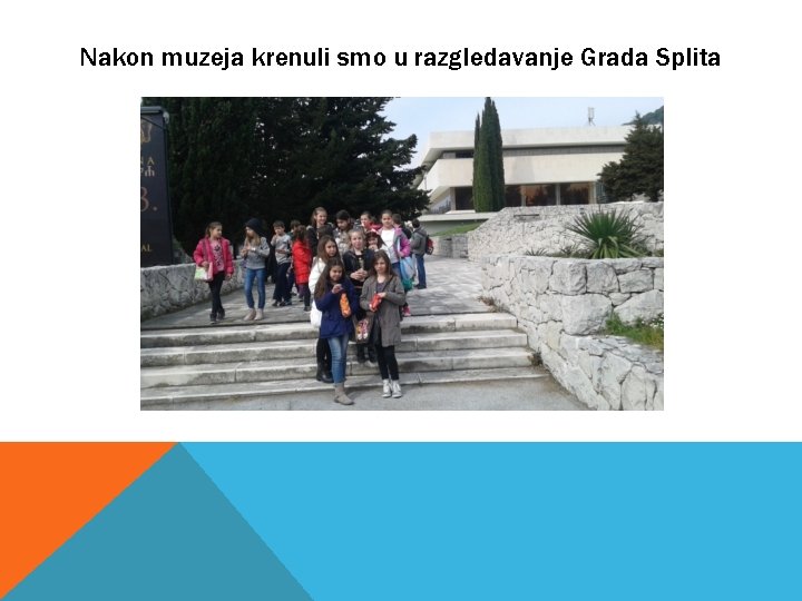 Nakon muzeja krenuli smo u razgledavanje Grada Splita 