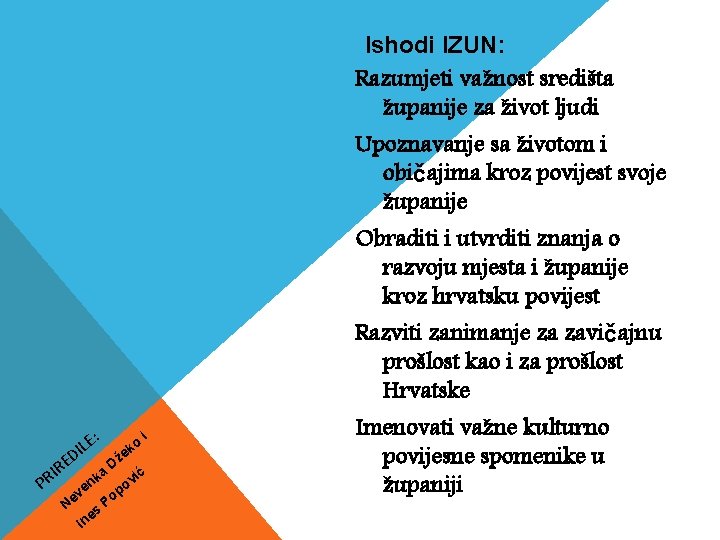 Ishodi IZUN: Razumjeti važnost središta županije za život ljudi Upoznavanje sa životom i običajima