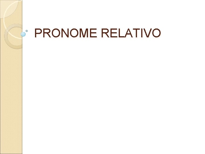 PRONOME RELATIVO 