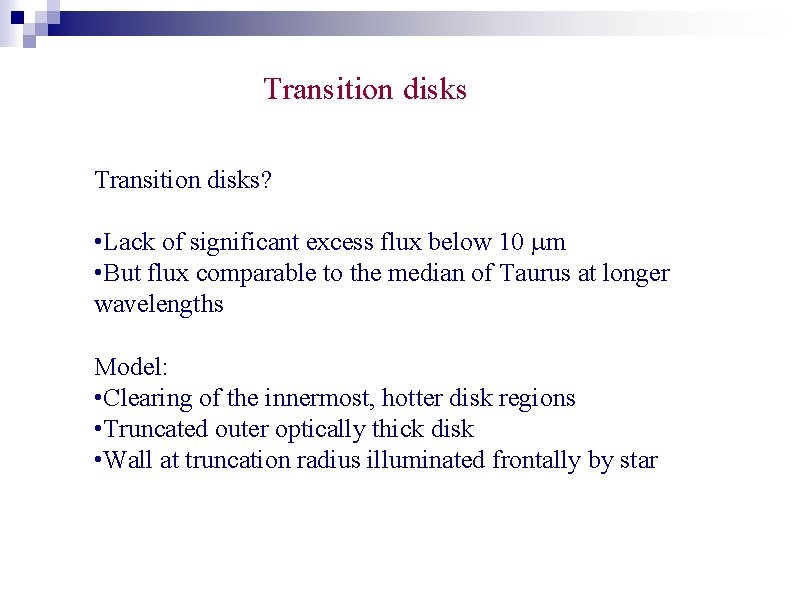 Transition disks? • Lack of significant excess flux below 10 mm • But flux