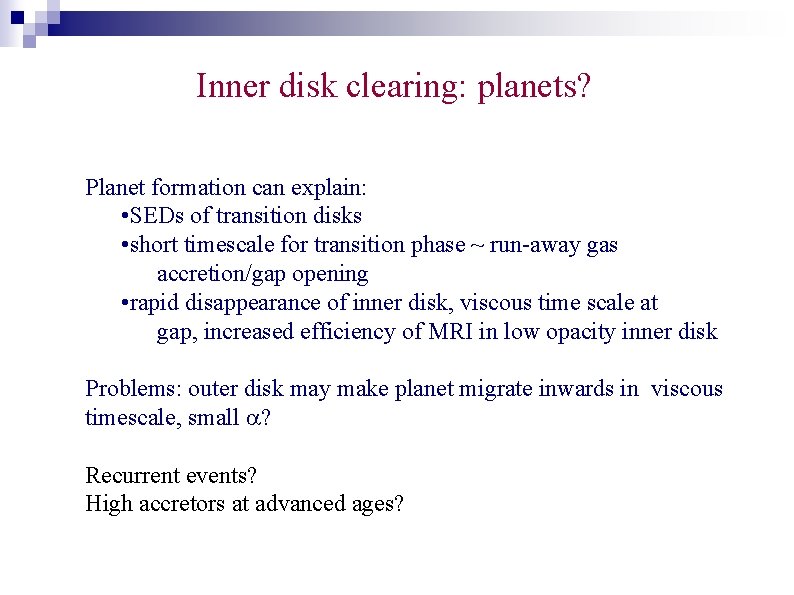 Inner disk clearing: planets? Planet formation can explain: • SEDs of transition disks •