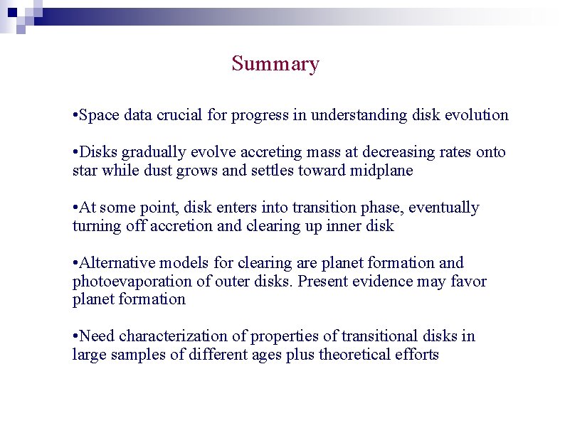 Summary • Space data crucial for progress in understanding disk evolution • Disks gradually