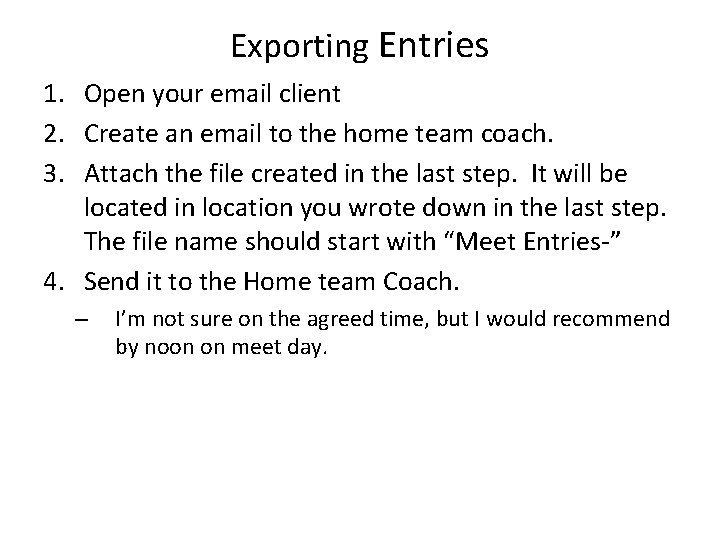 Exporting Entries 1. Open your email client 2. Create an email to the home Exporting Entries 1. Open your email client 2. Create an email to the home