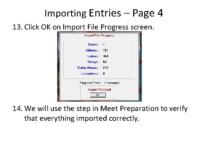 Importing Entries – Page 4 13. Click OK on Import File Progress screen. 14. Importing Entries – Page 4 13. Click OK on Import File Progress screen. 14.