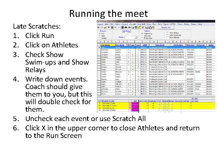 Running the meet Late Scratches: 1. Click Run 2. Click on Athletes 3. Check Running the meet Late Scratches: 1. Click Run 2. Click on Athletes 3. Check