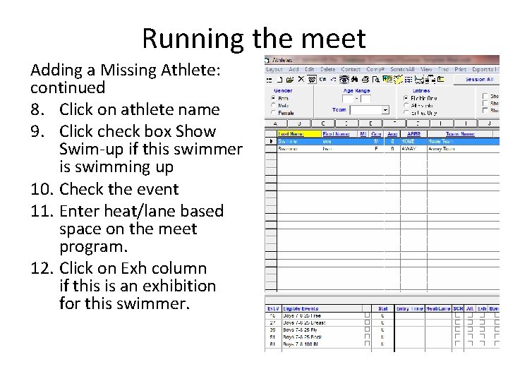 Running the meet Adding a Missing Athlete: continued 8. Click on athlete name 9. Running the meet Adding a Missing Athlete: continued 8. Click on athlete name 9.