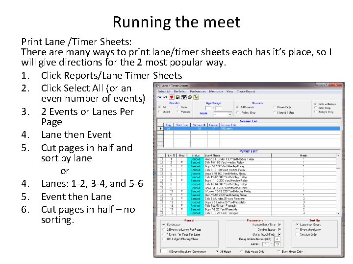 Running the meet Print Lane /Timer Sheets: There are many ways to print lane/timer Running the meet Print Lane /Timer Sheets: There are many ways to print lane/timer