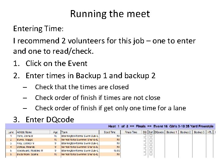 Running the meet Entering Time: I recommend 2 volunteers for this job – one Running the meet Entering Time: I recommend 2 volunteers for this job – one