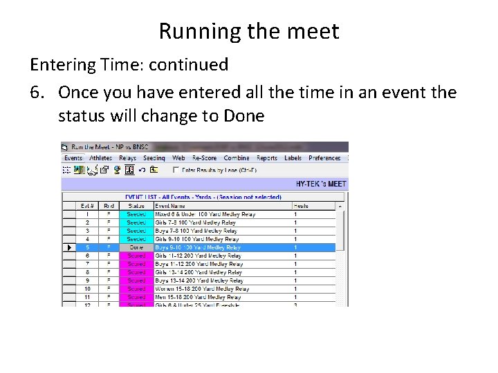Running the meet Entering Time: continued 6. Once you have entered all the time Running the meet Entering Time: continued 6. Once you have entered all the time