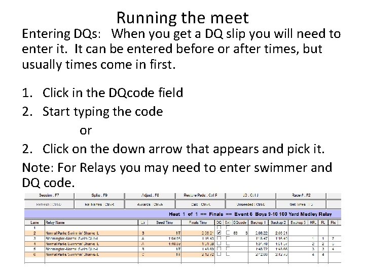 Running the meet Entering DQs: When you get a DQ slip you will need Running the meet Entering DQs: When you get a DQ slip you will need