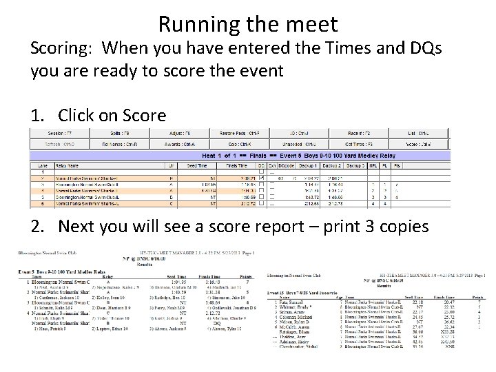 Running the meet Scoring: When you have entered the Times and DQs you are Running the meet Scoring: When you have entered the Times and DQs you are