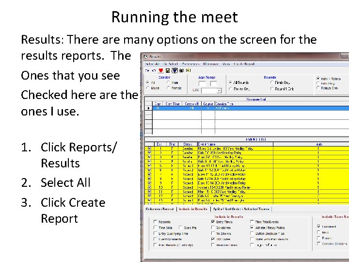Running the meet Results: There are many options on the screen for the results Running the meet Results: There are many options on the screen for the results