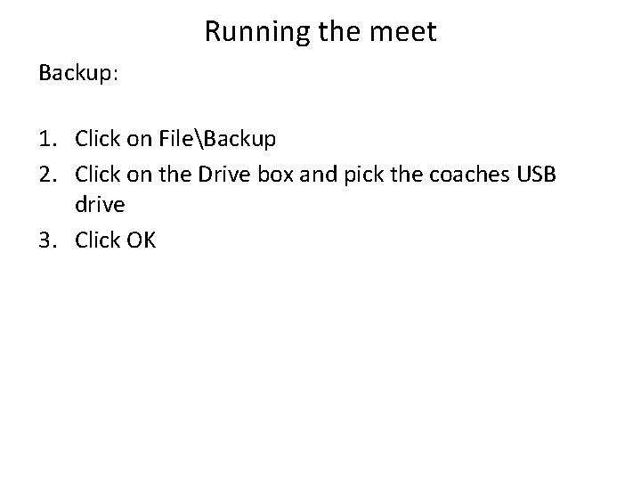 Running the meet Backup: 1. Click on FileBackup 2. Click on the Drive box Running the meet Backup: 1. Click on FileBackup 2. Click on the Drive box