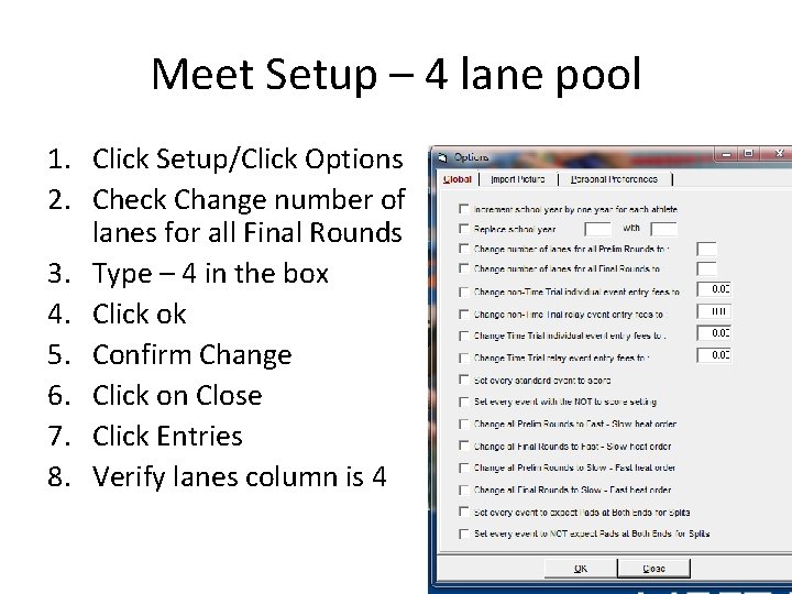 Meet Setup – 4 lane pool 1. Click Setup/Click Options 2. Check Change number Meet Setup – 4 lane pool 1. Click Setup/Click Options 2. Check Change number