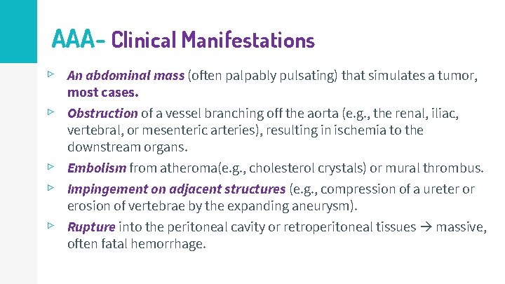 AAA- Clinical Manifestations ▹ An abdominal mass (often palpably pulsating) that simulates a tumor,