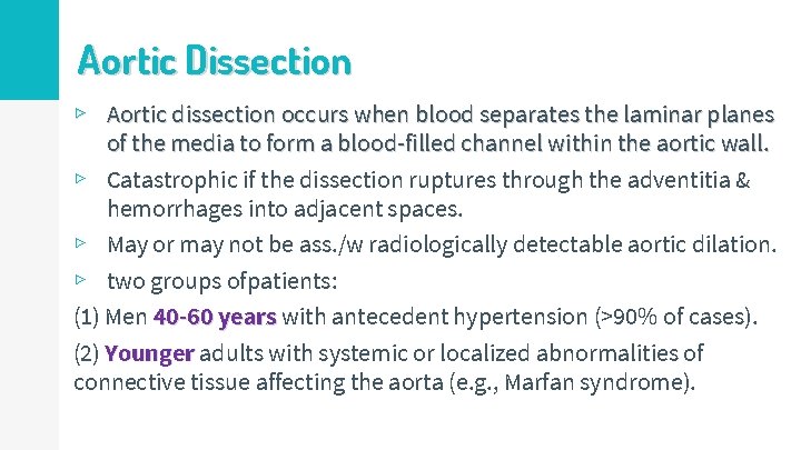 Aortic Dissection ▹ Aortic dissection occurs when blood separates the laminar planes of the