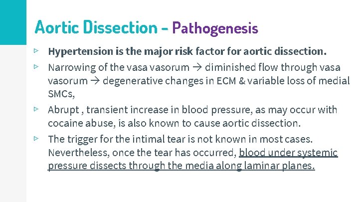 Aortic Dissection - Pathogenesis ▹ Hypertension is the major risk factor for aortic dissection.