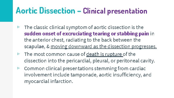 Aortic Dissection – Clinical presentation ▹ The classic clinical symptom of aortic dissection is