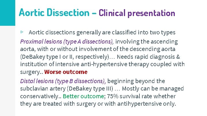 Aortic Dissection – Clinical presentation ▹ Aortic dissections generally are classified into two types