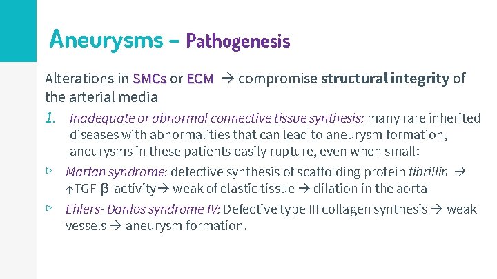 Aneurysms – Pathogenesis Alterations in SMCs or ECM compromise structural integrity of the arterial